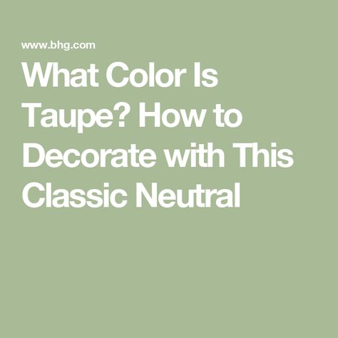 What Color Is Taupe? How to Decorate with This Classic Neutral Taupe Bathroom, Taupe Paint Colors, Taupe Paint, Neutral Bathroom, Monochromatic Color Scheme, Neutral Paint Colors, White Paint Colors, Kitchen Cabinet Colors, Dark Taupe