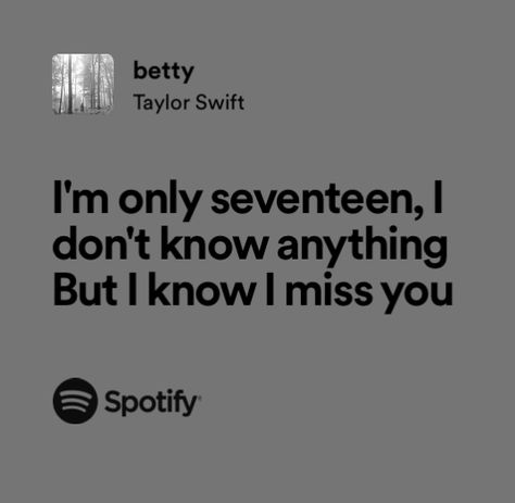 Taylor Swift I Miss You Lyrics, Betty Taylor Swift, 17 Lyrics, I Miss You Lyrics, Eras Tour Folklore, Lover Reputation, Seventeen Lyrics, Inspirational Poetry, Swift Quotes