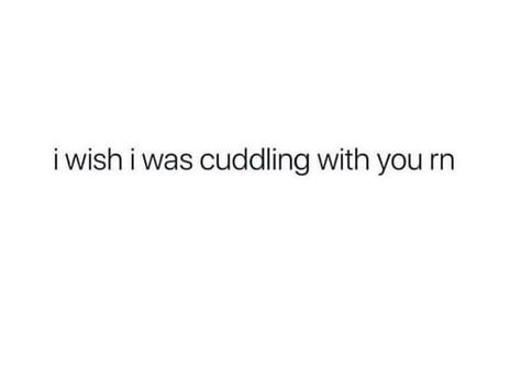 I Wish We Were Cuddling Quotes, Wish I Could Cuddle With You, I Wish I Could Cuddle With You, I Wanna Cuddle With You, Txt Banners, I Just Wanna Cuddle, Cuddles Quotes, I Wanna Cuddle, Cuddle Pictures Mood