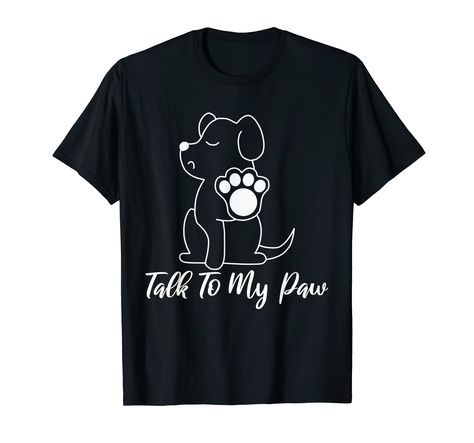 PRICES MAY VARY. Funny graphic and saying "Talk To My Paw" Lightweight, Classic fit, Double-needle sleeve and bottom hem Funny Graphics, Shop Top, Talk To Me, Fashion Brands, Branded T Shirts, Top Styles, Fashion Branding, T Shirts, Funny