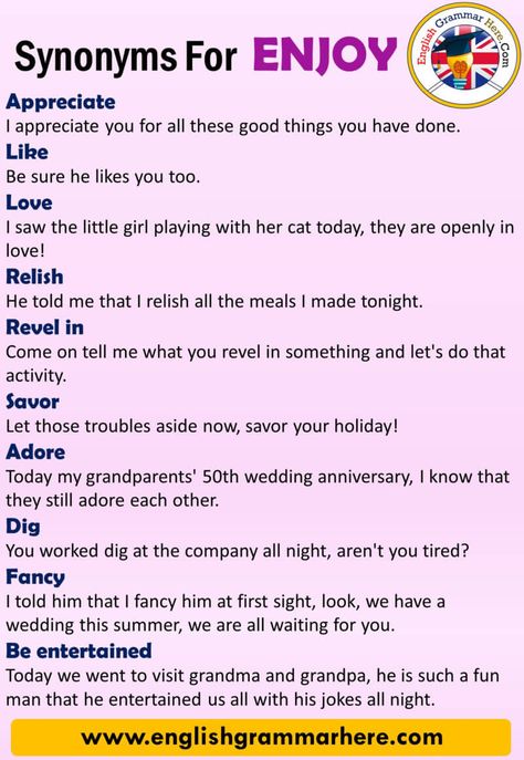 English Synonyms ENJOY, Definition and Examples, Another Words for Enjoy SYNONYM WORDS ENJOY Words with the same meaning are called synonyms, although their spelling and reading are different. When we start learning a new language, learning words is very important. At the same time, learning the words we learn together with their synonyms increases our competence in that language. When we learn a word with its synonym, the number of sentences we can establish in daily life increases. At ... Enjoy Synonyms, New Language Learning, English Synonyms, English Language Learning Activities, Learning Words, Daily Use Words, Learning A New Language, Improve Your Vocabulary, Verb Worksheets