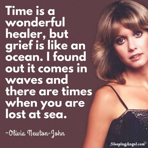 Olivia Newton John Quotes, It Comes In Waves, Celebrity Quotes, Lost At Sea, Olivia Newton, Scripture Reading, Olivia Newton John, Inspirational Scripture, I Miss Her