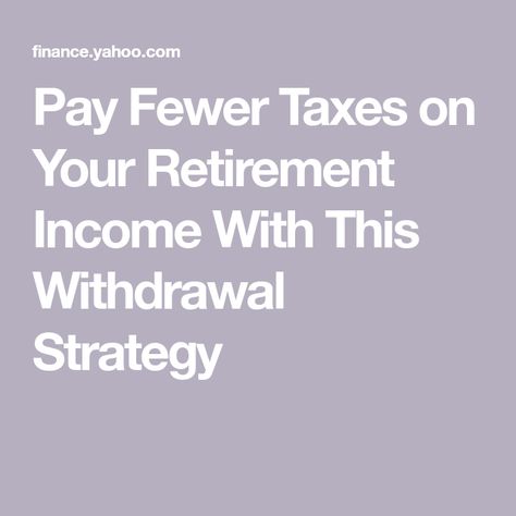 Pay Fewer Taxes on Your Retirement Income With This Withdrawal Strategy Trust Planning, Retirement Planning Finance, Social Security Benefits Retirement, Retirement Financial Planning, Retirement Activities, Retirement Planner, Estate Planning Checklist, Retirement Calculator, Retirement Strategies