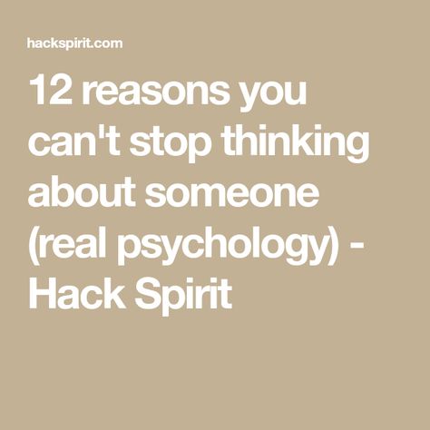 12 reasons you can't stop thinking about someone (real psychology) - Hack Spirit When You Can’t Get Someone Off Your Mind, Can’t Stop Thinking About Someone, I Cant Stop Thinking About Him Quotes, When You Can’t Stop Thinking About Someone, Cant Get You Off My Mind Quotes, Cant Stop Thinking About You Quotes, When You Cant Stop Thinking Of Someone, When You Think About Someone, Spell To Stop Thinking Of Someone