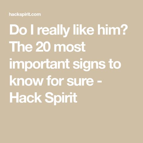 Do I really like him? The 20 most important signs to know for sure - Hack Spirit I Really Like Him, Do I Like Him, Better Off Alone, Do I Love Him, Crushing On Someone, Inspirational Articles, Actions Speak Louder, I Like Him, Like Someone