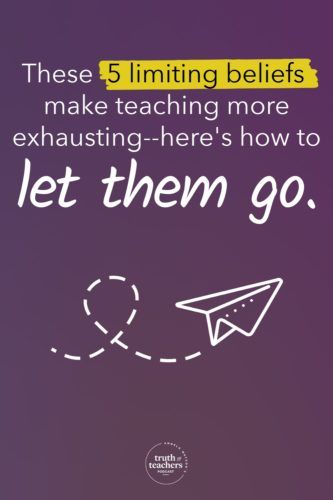 Truth For Teachers - Overcoming limiting beliefs that make teaching exhausting Teacher Productivity, Different Mindset, Teacher Development, My Vision Board, Cult Of Pedagogy, Professional Development For Teachers, Classroom Procedures, Classroom Routines, Back To School Hacks