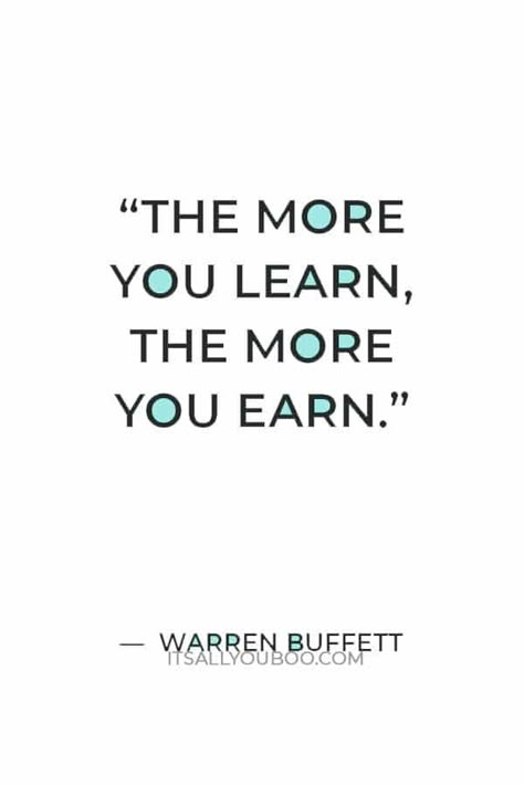 "The more you learn, the more you earn" ― Warren Buffett. Click here for 9 proven ways to earn extra money online for beginners. This extra cash can help you quit living paycheck to paycheck, pay off debt, clear your credit cards and even invest. What are you waiting for? Here are 9 legitimate ways to make money online, most with little to no investment or experience required. Start making that extra cash today! Think about what an extra $100 a day or $1000 a month could do. Money Importance Quotes, Online Earning Motivation Quotes, The More You Learn The More You Earn, Earning Money Quotes, What Are You Waiting For, Motivation For Money, Make Money Quotes Motivation, Investing Money Quotes, How To Make Money Online