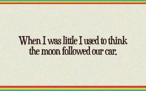 When I was little, I thought the moon followed our car. Childhood Quotes, Haruhi Suzumiya, Come Undone, Inner Child, What’s Going On, Literally Me, Pretty Words, Pretty Quotes, Make Me Happy