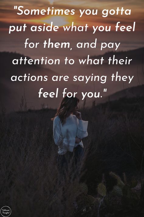 Sometimes you gotta put aside what you feel for them, and pay attention to what their actions are saying they feel for you. People Show You What You Mean To Them, People Show You How They Feel About You, About You Quotes, So Called Friends, Action Quotes, True Sayings, Hurt Heart, Powerful Inspirational Quotes, Feeling Inadequate