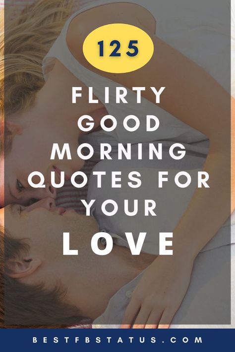 Pinterest image saying "125 Flirty Good Morning Quotes for Your Love". Good Morning Wishes For Him, Morning Texts For Boyfriend, Sweet Good Morning Quotes, Good Morning Texts For Boyfriend, Sweet Morning Messages, Texts For Boyfriend, Quotes For Your Love, Morning Wishes For Her, Sweet Quotes For Boyfriend