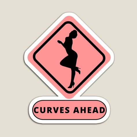 Get my art printed on awesome products. Support me at Redbubble #RBandME: https://www.redbubble.com/i/magnet/Curves-ahead-caution-sign-for-woman-with-curves-dangerous-curves-ahead-on-pink-by-Lady-Frost/140930056.TBCTK?asc=u Happy We, Science Poster, Colorful Prints, Stranger Things Fanart, My Art, Awesome Products, Magnets, Signs, For Sale