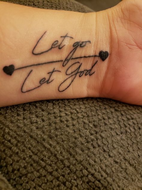 Let go Let God tattoo Let God Tattoos For Women, Letting Go Tattoos, Created With A Purpose Tattoo, Let Go And Let God Tattoos For Women, Let Them Tattoo On Hand, Let Them Tattoo Arm, Gods Masterpiece Tattoo, Let Them Tattoo Ideas On Arm, Let Go Let God