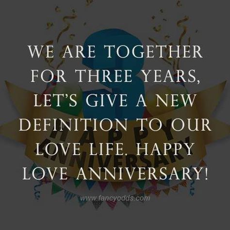 We are together for three years, let’s give a new definition to our love life. Happy love anniversary! 3rd Love Anniversary, Anniversary Wishes For Girlfriend, Happy Love Anniversary, 3 Year Anniversary Quotes, Love Anniversary Quotes For Him, Anniversary Quotes For Girlfriend, Anniversary Wishes For Him, Cute Anniversary Quotes, 3rd Love