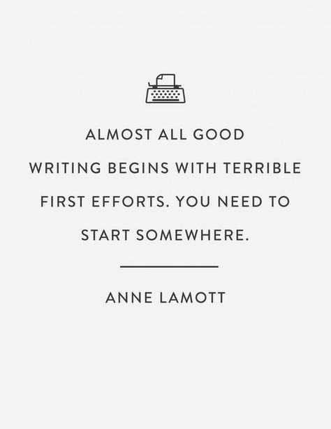 "Almost all good writing begins with terrible first efforts. You need to start somewhere." Anne Lamott Screenwriting Prompts, Good Writing, Anne Lamott, A Writer's Life, Writing Motivation, Writer Quotes, Writers Write, Writing Life, Writing Quotes