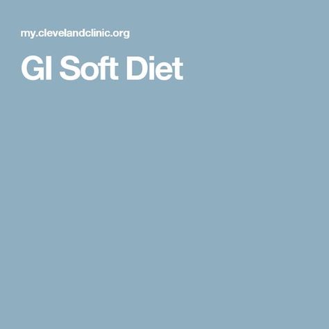 Soft Diet, Gi Diet, Soft Foods Diet, Low Fiber Diet, Fiber Diet, Soft Foods, Soft Food, Cleveland Clinic, Healthy Meals