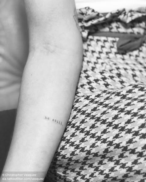 "Be still" tattoo in typewriter font. Book Font Tattoo, Be Still And Know Tattoo Fonts, Stillness Tattoo, Be Still Tattoo Font, Mila Tattoo, Tats Aesthetic, Chosen Tattoo, Still Tattoo, Typewriter Font Tattoo