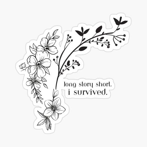 Get my art printed on awesome products. Support me at Redbubble #RBandME: https://www.redbubble.com/i/sticker/Long-Story-Short-I-Survived-Long-Story-Short-by-Taylor-Swift-from-Evermore-Album-Lyrics-Print-Design-T-Shirt-by-jamillecnn/142780618.EJUG5?asc=u Long Story Short I Survived Tattoo Taylor Swift, Long Story Short Tattoo, Evermore Album Lyrics, I Survived Tattoo, Long Story Short I Survived Tattoo, Survived Tattoo, Long Story Short Taylor Swift, Long Story Short I Survived, Tatts Ideas