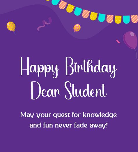 Birthday Wishes For Students From Teacher - WishesMsg Birthday Wishes For Student, Meaningful Birthday Wishes, Good Evening Messages, Student Birthdays, Dear Students, Good Morning Love Messages, Wedding Anniversary Wishes, Romantic Love Messages, Birthday Wishes For Myself