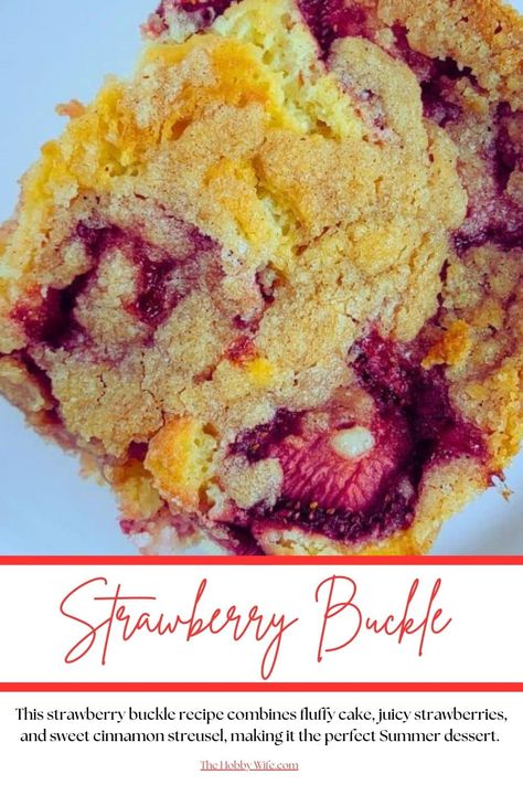 Strawberry Buckle Recipe - The Hobby Wife Strawberry Buckle, Buckle Recipe, Sour Cream Uses, Fluffy Cake, Cinnamon Streusel, Crumb Topping, Summer Dessert, Summer Desserts, Heavy Cream