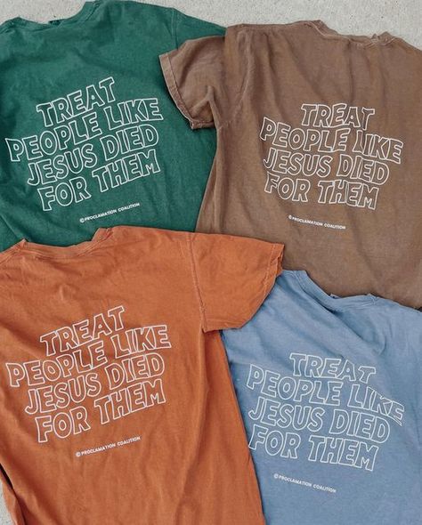 Treat People Like Jesus Died For Them, Clothes Marketing Ideas, Church Tshirt Designs, Christian Brands, Proclamation Coalition, Marketing Major, Essential Shirts, Shirts To Make, Jesus Clothes