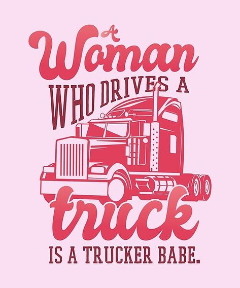 This unique design features a Woman Who Drives a Truck - Trucker Babe. Perfect gift for female or girl truckers. Female Truck Driver Quotes, Trucker Aesthetic, Female Truck Driver, Truck Driver Quotes, Trucker Quotes, Female Trucks, 2023 Quotes, Truck Company, Girl Trucker