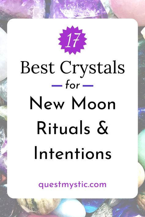 17 Best Crystals for New Moon Rituals and Intentions - Quest Mystic Crystals For New Moon, New Moon Crystals, New Moon Intentions, Moon Madness, New Moon Phase, Moon Crystals, Love Manifestation, Lunar Magic, Moon Rituals