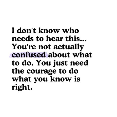 Don’t Know Who Needs To Hear This, Quotes About Not Knowing What To Do, I Dont Know Who Needs To Hear This But, I Don’t Know What To Do Quotes, I Don’t Know Who Needs To Hear This, I Don’t Know Who Needs To Hear This Quotes, What Do I Need To Hear Right Now, Don't Know What To Do, Don’t Know What To Do