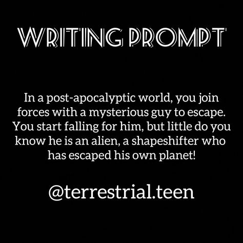 You fall in love with an alien, with a shapeshifter in a post-apocalyptic world Post Apocalyptic Story Prompts, Writing Post Apocalyptic Fiction, Post Apocalyptic Prompts, Novel Prompts, Writer Prompts, Journal Topics, Book Prompts, Writing Books, Writing Dialogue Prompts