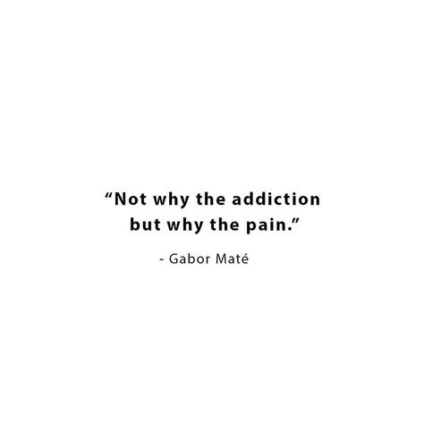 Gabor Mate Quotes, Dr Gabor Mate, Mate Quotes, Gabor Mate, Counselor Office, Thought Quotes, Paradigm Shift, Deep Thought, More Than Words