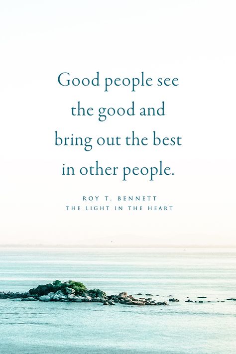 Good people see the good and bring out the best in other people. Roy T. Bennett, The Light in the Heart People Are Good Quotes, See The Good In People, Love People Quotes, Good Heart Quotes, High Quotes, Superhero Quotes, Print Quotes, Short Meaningful Quotes, Together Quotes