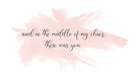 And in the middle of my chaos there was you | Love quotes | San Diego Wedding Planner | The Gilded Rose Weddings And In The Middle Of Chaos There Was You, Inspirational Quotes About Love, San Diego Wedding, Rose Wedding, Love Words, Soul Food, In The Middle, The Middle, Wedding Planner