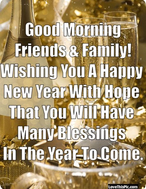 Happy New Year Family And Friends Many Blessings Good Morning Pictures, Photos, and Images for Facebook, Tumblr, Pinterest, and Twitter Happy New Year Family And Friends, A New Year Quotes, Good Morning Happy New Year, New Year Quotes For Friends, Happy New Year Family, New Year's Eve Wishes, New Years Eve Quotes, New Years Prayer, Good Morning Quotes Friendship