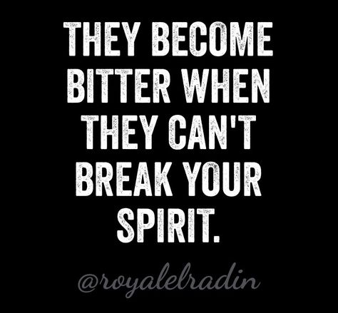 THEY BECOME  BITTER WHEN  THEY CAN'T  BREAK  YOUR SPIRIT. Cant Break My Spirit Quotes, Cleaning Quotes Funny, Study Topics, Cleaning Quotes, Spiritual Motivation, Narcissism Quotes, Bible Study Topics, Spirit Quotes, Life Lesson