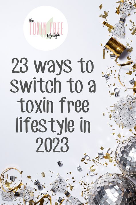 23 Ways To Switch To A Toxin-Free Lifestyle In 2023 Switching To Non Toxic Products, How To Live Chemical Free, Toxin Free Candles, Non Toxic Switches, How To Live A Non Toxic Life, Clean Non Toxic Makeup, Holistic Living For Beginners, Non Toxic Skincare Products, Toxic Free Home