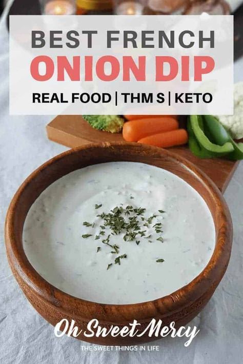 Best French Onion Dip | THM S with Keto Option - Oh Sweet Mercy Keto French Onion Soup, Ideas For Appetizers, Homemade French Onion Dip, Keto Dips, Keto Diet Vegetables, Vegan Keto Diet, Diet Dinner Recipes, Keto Diet Results, French Onion Dip