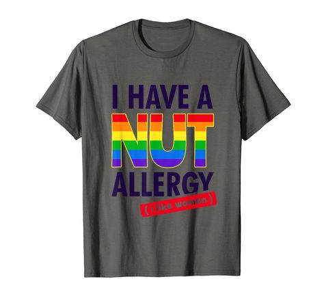 PRICES MAY VARY. Funny lesbian pride shirt saying I have a nut allergy I like women in the colors of the LGBT Pride flag. Funny pun for Pride month. Women's Funny Lesbian Shirt I Have a Nut Allergy Lesbian T-Shirt makes a perfect gift for a lesbian during LGBT Pride month. Lightweight, Classic fit, Double-needle sleeve and bottom hem Lesbian Shirts Funny, Aniya Core, Lesbian Clothes, Weird Ads, I Like Women, Funny Lesbian, Lesbian Shirt, Lesbian Humor, Nut Allergy