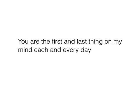 First And Last Thing On My Mind, I Wish You The Best Quotes Life, I Wish I Was With You, Cute Texts For Him, Text For Him, On My Mind, Crush Quotes, Deep Thought Quotes, Quotes For Him