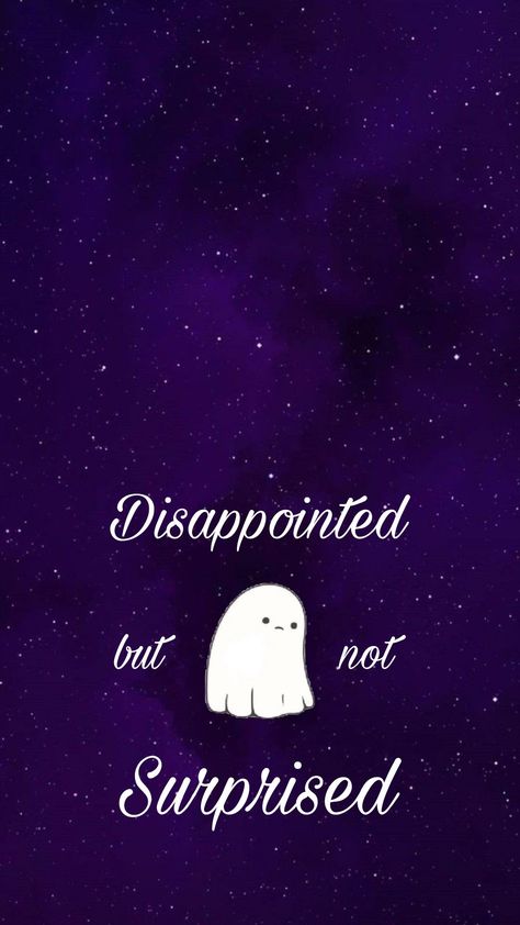 Disappointed but not surprised ghost wallpaper Go Ghost And Focus On Yourself Wallpaper, Ghosting Funny Quotes, Ghost Flipping Off Wallpaper, Become A Ghost Forget Attention, Disappointed But Not Surprised, Sheet Ghosts, Ghost Wallpaper, Ghost Memes, Not Surprised