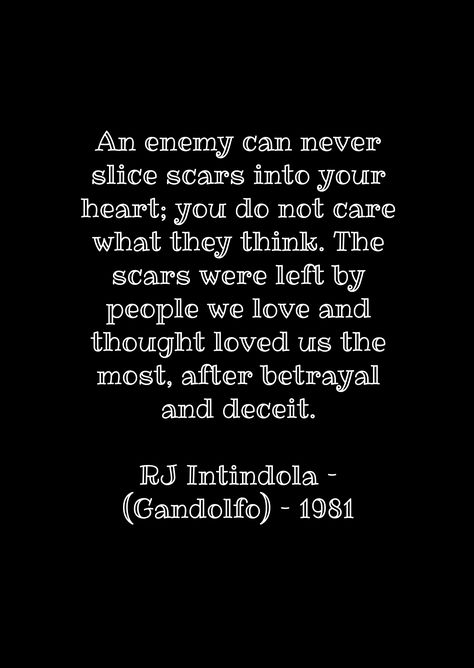 Quotes On Deceitful People, Not One Scar Came From My Enemy, Deceitful People Quotes Betrayal, Betrayed Love, Deceitful People, Poem To My Daughter, After Betrayal, Family Quotes Strong, Enemies Quotes