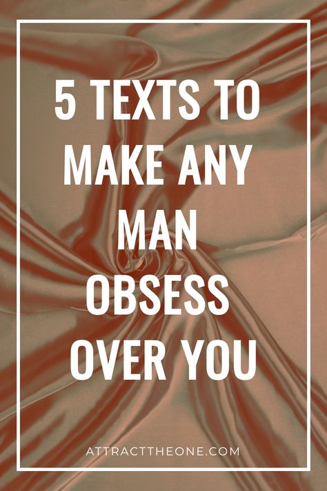 Text reads: "5 texts to make any man obsess over you." Guys Who Dont Text Back Quotes, How Are You Text For Him, What To Ask A Guy Over Text, How To Make A Guy Obsessed With You Over Text, How To Get Him To Text You, How To Make A Guy Blush Over Text, How To Make Him Blush Over Text, How To Text A Guy, Flirty Texts For Him Messages