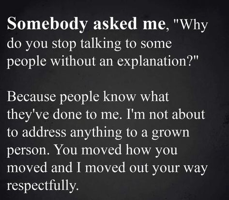 Somebody Asked Me, "Why Do You Stop Talking To Some People Without An Explanation?" Pictures, Photos, and Images for Facebook, Tumblr, Pinterest, and Twitter Chapter Quotes, Mind Health, Narcissism Quotes, Beautiful Reminders, After Life, Stop Talking, Lesson Quotes, Healing Quotes, Deep Thought Quotes