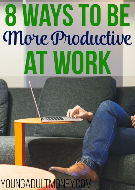 8 Ways To Be More Productive At Work Organized Finances, Productive At Work, Millennial Generation, Finance Logo, Building Wealth, Finance Advice, Millennials Generation, Finance Organization, Making A Budget