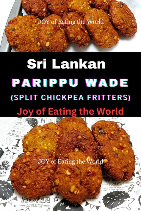 Parippu Wade is one of the classic Sri Lankan street foods and all-time favorite teatime snacks made with split chickpeas (chana dal), commonly served with a hot cup of sweet tea. Easy-to-make savory snack, which is also vegan, vegetarian, gluten-free, low-carb friendly, and a good source of protein. Teatime Snacks, Chickpea Fritters, Sri Lankan Recipes, Chana Dal, Street Foods, Tea Time Snacks, Good Sources Of Protein, Savory Snacks, Indian Recipes