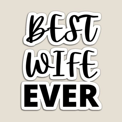 Best Wife Ever Quotes, Pretty Wife Quotes, My Wife Is The Best, Dont Mess With My Wife Quotes, Wife Memes, Wife Svg, Best Wife Ever, Best Wife, He Loves Me