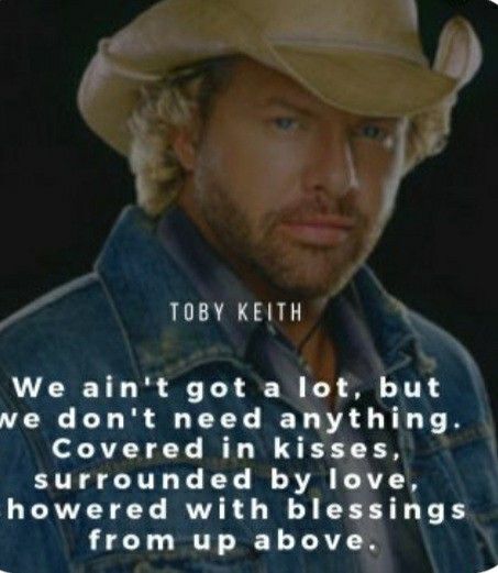 Toby Keith Lyrics Quotes, Toby Keith Lyrics Songs, Toby Keith Pictures, Toby Keith Quotes, Toby Keith Lyrics, Warrior Man, Country Lyrics Quotes, Cowboy Quotes, Whiskey Girl