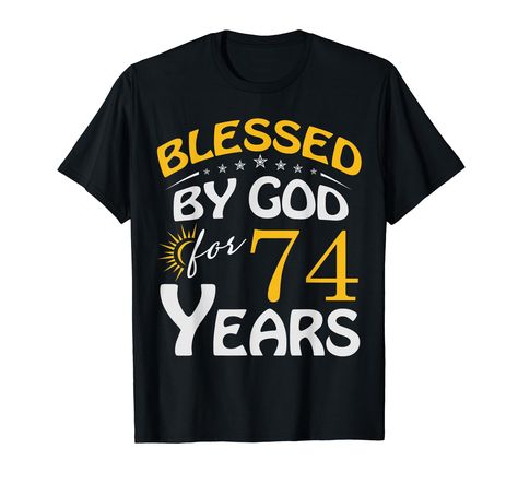 PRICES MAY VARY. Solid colors: 100% Cotton; Heather Grey: 90% Cotton, 10% Polyester; All Other Heathers: 50% Cotton, 50% Polyester Imported Pull On closure Machine Wash Blessed by God For 74 Years Fabulous Vintage 74th Birthday gifts Tees for men women. This glamorous Tee is a perfect gift for 74 years old friend wife husband mom dad grandma grandpa sister brother. Great idea for 74th Hilarious birthday party celebration. If you or your auntie uncle mama papa godmother godfather who are having a Happy 94th Birthday, Happy 92nd Birthday, Happy 91st Birthday, Happy 89th Birthday, Happy 68th Birthday, 65th Birthday Gifts, Happy 35th Birthday, 68 Birthday, 82nd Birthday