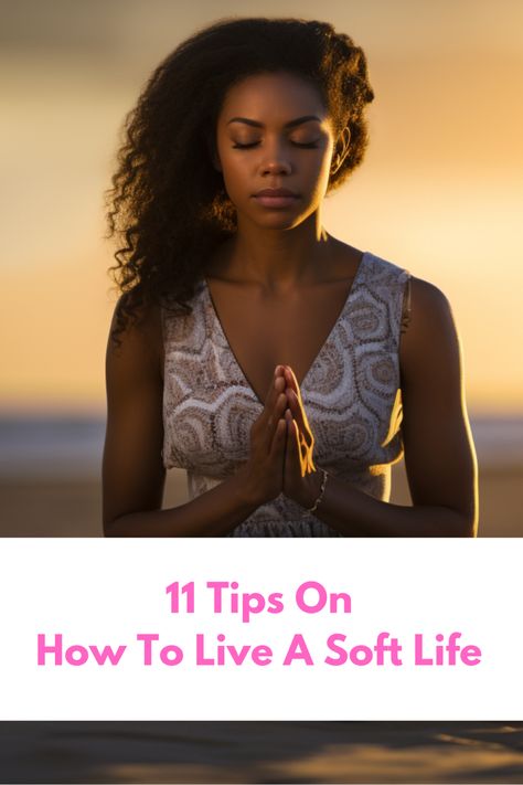 Self Care Tips Living A Soft Life, How To Live A Soft Life, Soft Lifestyle, The Soft Life, A Soft Life, Caring For Yourself, Life Meaning, Soft Living, Connecting With Nature