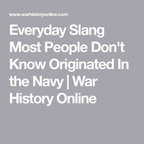 Everyday Slang Most People Don't Know Originated In the Navy | War History Online Uss Constitution, In The Navy, Common Phrases, Words And Phrases, Oceans Of The World, French Words, Return To Work, The Navy, Us Navy