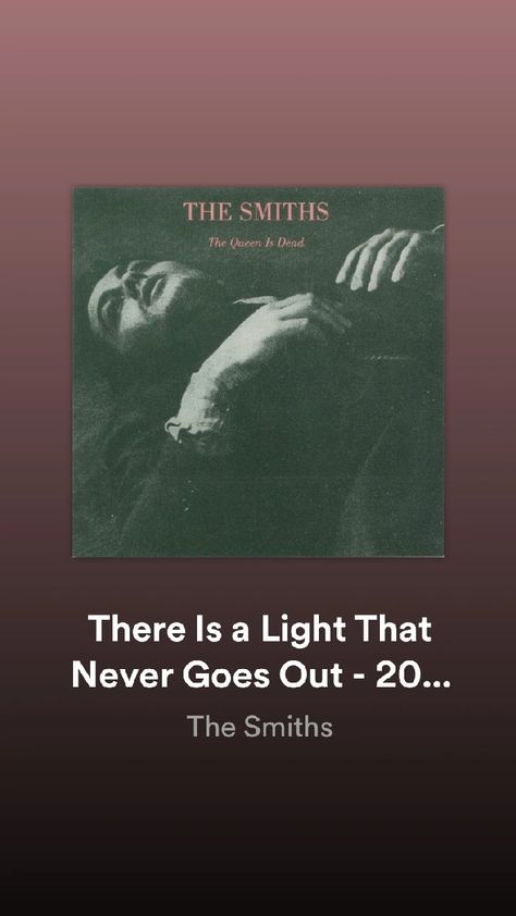 There is a light that never Goes out The Smiths Poster There Is A Light, There's A Light That Never Goes Out The Smiths, There Is A Light That Never Goes Out, The Smiths Poster, Bigmouth Strikes Again, Best Music Artists, Wall Pics, The Queen Is Dead, There Is A Light