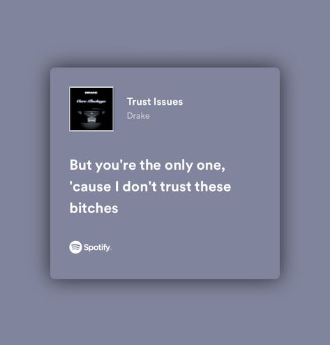 spotify quotes Trust Issues Drake Lyrics, Trust Issues Lyrics, Trust Issues Drake, Drake Spotify Lyrics, Song Lyrics Drake, Drake Song Quotes, Issues Lyrics, Drake Quotes Lyrics, Spotify Quotes